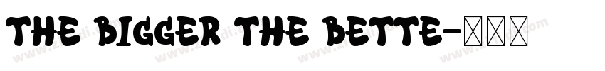 The Bigger The Bette字体转换